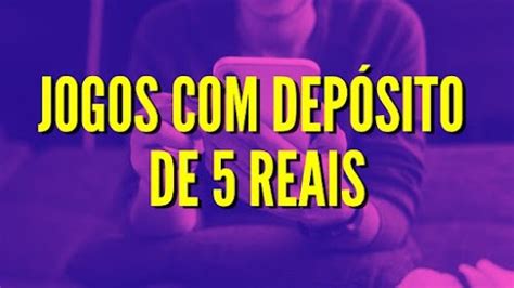 jogos com depósito de 5 reais - Cassino com Depósito Mínimo de 5 Reais